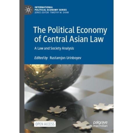 The Political Economy of Central Asian Law: A Law and Society Analysis