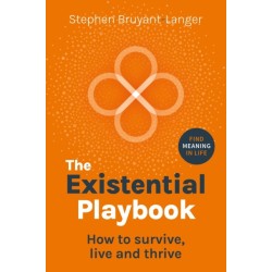 The Existential Playbook: How to survive, live and thrive