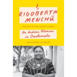 I, Rigoberta Menchu: An Indian Woman in Guatemala
