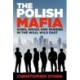 The Polish Mafia: Guns, Drugs and Murder in the Wild, Wild East