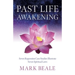 Past Life Awakening: Seven Regression Case Studies Illustrate Seven Spiritual Laws