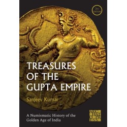 Treasures of the Gupta Empire: A Numismatic History of the Golden Age of India