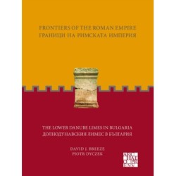 Frontiers of the Roman Empire: The Lower Danube Limes in Bulgaria