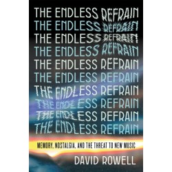 The Endless Refrain: Memory, Nostalgia, and the Threat to New Music