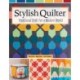 Stylish Quilter: Traditional Craft for a Modern World