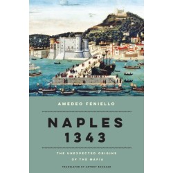 Naples 1343: The Unexpected Origins of the Mafia