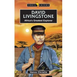 David Livingstone: Africa's Greatest Explorer: Africa’s Greatest Explorer