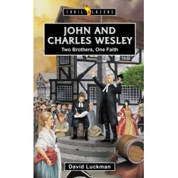 John and Charles Wesley: Two Brothers, One Faith: Two Brothers, One Faith