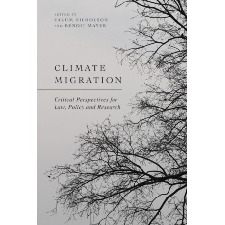 Climate Migration: Critical Perspectives for Law, Policy, and Research