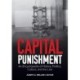Capital Punishment: An Encyclopedia of History, Politics, Culture, and the Law