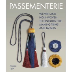 Passementerie: Woven and Non Woven Techniques for Making Trims and Tassels