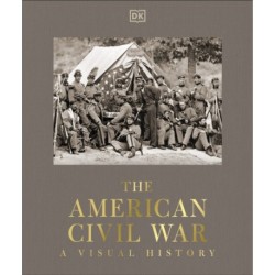 The American Civil War: A Visual History