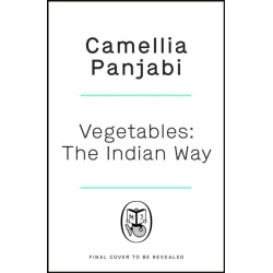 Vegetables: The Indian Way: A definitive collection of recipes from the simple to the special