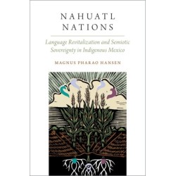 Nahuatl Nations: Language Revitalization and Semiotic Sovereignty in Indigenous Mexico
