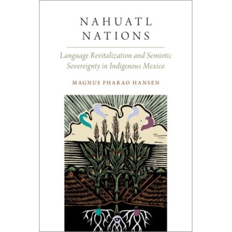 Nahuatl Nations: Language Revitalization and Semiotic Sovereignty in Indigenous Mexico
