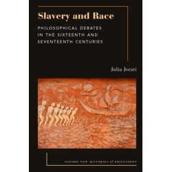 Slavery and Race: Philosophical Debates in the Sixteenth and Seventeenth Centuries