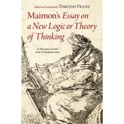 Maimon's Essay on a New Logic or Theory of Thinking: A Translation and Commentary