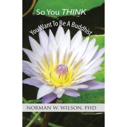 So You Think You Want To Be A Buddhist