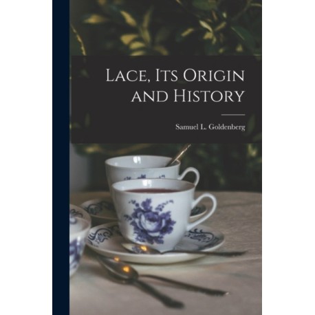 Lace, Its Origin and History