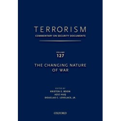 TERRORISM: COMMENTARY ON SECURITY DOCUMENTS VOLUME 127: The Changing Nature of War