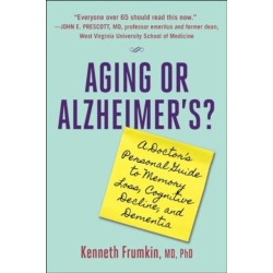 Aging or Alzheimer's?: A Doctor's Personal Guide to Memory Loss, Cognitive Decline, and Dementia