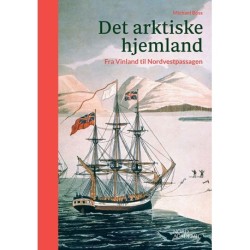 Det arktiske hjemland: Fra Vinland til Nordvestpassagen