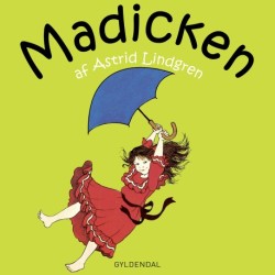 Madicken: De første historier om Madicken eller stoltjomfruen Margareta Engstrøm fra Junibakken