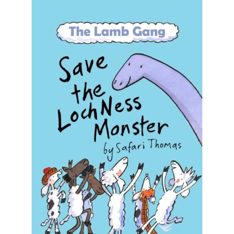 The Lamb Gang save the Loch Ness monster: An environmental, accessible & dyslexia-friendly monster rescue story! (Early Reader)