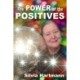 The Power Of The Positives: Beyond Positive Psychology, Positive Thinking & Positive Vibes