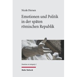 Emotionen und Politik in der spaten romischen Republik: Emotionsstrategien bei Cicero in den Jahren 58-49 v. Chr.