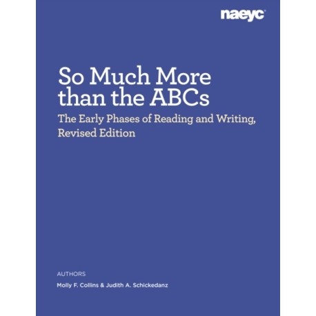 So Much More than the ABCs: The Early Phases of Reading and Writing, Revised Edition