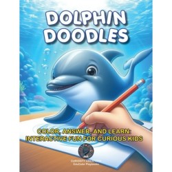 Dolphin Doodles: Color, Answer, and Learn: Interactive Fun for Curious Kids