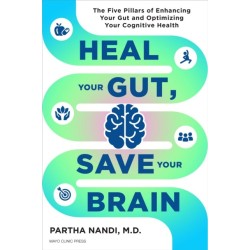 Heal Your Gut, Save Your Brain: The Five Pillars of Enhancing Your Gut and Optimizing Your Cognitive Health