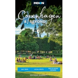 Moon Copenhagen & Beyond: Day Trips, Local Spots, Tips to Avoid Crowds (2nd Edition, Revised)