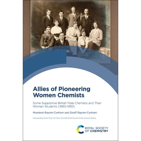 Allies of Pioneering Women Chemists: Some Supportive British Male Chemists and Their Women Students (1880–1930)