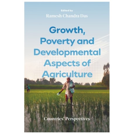 Growth, Poverty and Developmental Aspects of Agriculture: Countries' Perspectives
