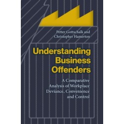 Understanding Business Offenders: A Comparative Analysis of Workplace Deviance, Convenience and Control