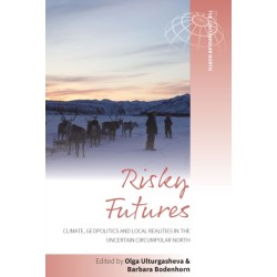 Risky Futures: Climate, Geopolitics and Local Realities in the Uncertain Circumpolar North
