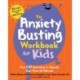 The Anxiety Busting Workbook for Kids: Fun CBT Activities to Squash Your Fears and Worries