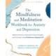 The Mindfulness and Meditation Workbook for Anxiety and Depression: Balance Emotions, Overcome Intrusive Thoughts, and Find Peace Using Mindfulness-Integrated CBT