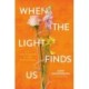 When the Light Finds Us: From a Life Sentence to a Life Transformed