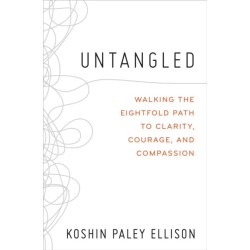 Untangled: Walking the Eightfold Path to Clarity, Courage, and Compassion