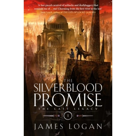 The Silverblood Promise: a thrilling epic fantasy debut perfect for fans of Scott Lynch and James Islington (Book 1 of the Last Legacy)