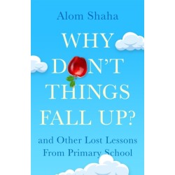 Why Don't Things Fall Up?: Seven fundamental science questions explored and explained