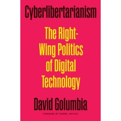 Cyberlibertarianism: The Right-Wing Politics of Digital Technology