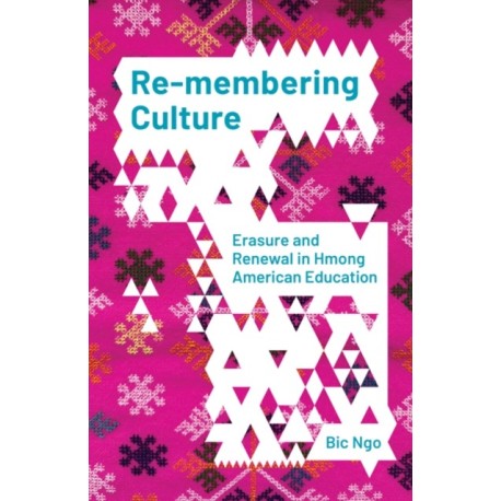 Re-membering Culture: Erasure and Renewal in Hmong American Education