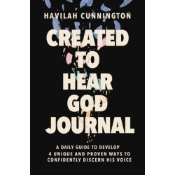 Created to Hear God Journal: A Daily Guide to Develop 4 Unique and Proven Ways to Confidently Discern His Voice