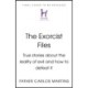 Exorcist Files: True Stories About the Reality of Evil and How to Defeat It