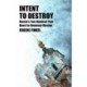 Intent to Destroy: Russia's Two-Hundred-Year Quest to Dominate Ukraine