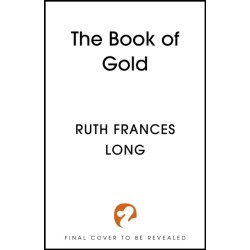 The Book of Gold: the first magical book heist novel in the Feral Gods trilogy